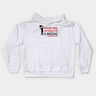 Without music life would be a mistake Kids Hoodie